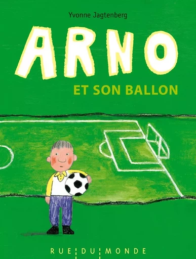 ARNO ET SON BALLON - Yvonne Jagtenberg - RUE DU MONDE