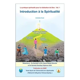 La pratique spirituelle pour la réalisation de Dieu: vol 1 - Introduction à la Spiritualité