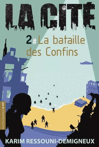 LA CITE 2 - LA BATAILLE DES CONFINS - Karim Ressouni-Demigneux - RUE DU MONDE