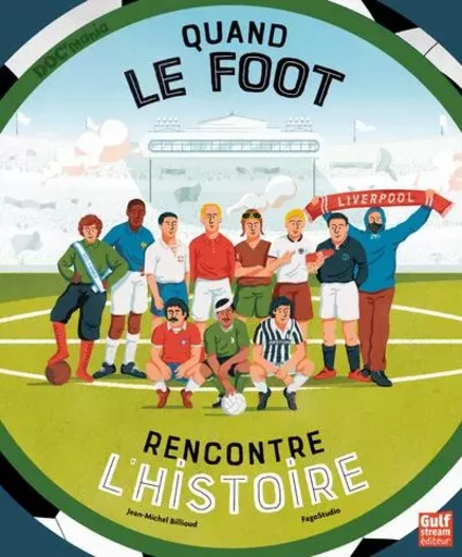 Quand le foot rencontre l'Histoire - Jean-Michel Billioud,  Fagostudio - Gulf stream Editeur