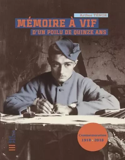 Mémoire à vif d'un poilu de quinze ans - Réédition - Arthur Ténor - Gulf stream Editeur