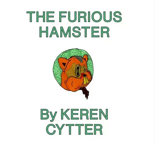 The Furious Hamster - Keren Cytter - CEC