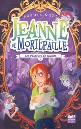 Jeanne de Mortepaille - tome 2 Les Passeurs de savoirs