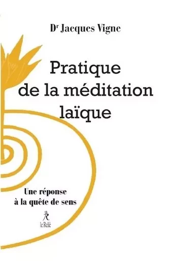 Pratique de la méditation laïque - JACQUES VIGNE - Relié