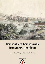 BERTSOAK ETA BERTSOLARIAK IRUNEN XIX. MENDEAN