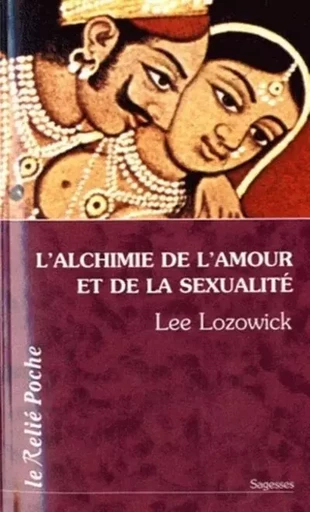 L'Alchimie de l'amour et de la sexualité - Lee Lozowick - Relié