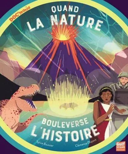 Quand la Nature bouleverse l'Histoire - Sylvie Baussier, Clémence Dupont - Gulf stream Editeur