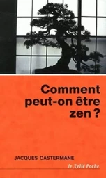 Comment peut-on être zen ?