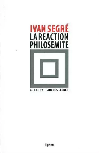 La Réaction philosémite - Ivan Segre - Nouvelles Éditions Lignes