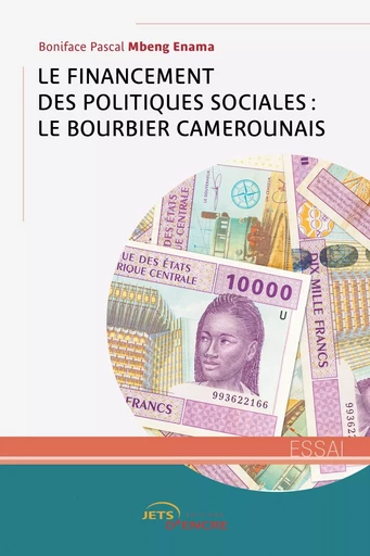 Le Financement des politiques sociales :  le bourbier camerounais - Boniface Pascal Mbeng Enama - JETS ENCRE