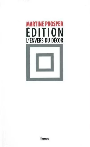 Édition : l'envers du décor - Martine Prosper - Nouvelles Éditions Lignes