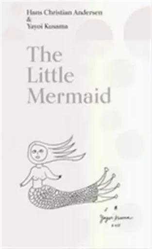 The Little Mermaid A Fairy Tale of Infinity and Love Forever by Yayoi Kusama /anglais -  ANDERSEN Hans Christ - THAMES HUDSON