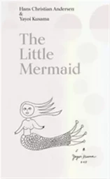 The Little Mermaid A Fairy Tale of Infinity and Love Forever by Yayoi Kusama /anglais