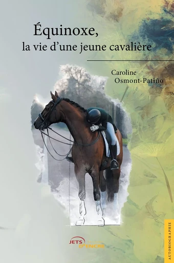 Equinoxe, la vie d'une jeune cavalière - Caroline Osmont-Patiño - JETS ENCRE