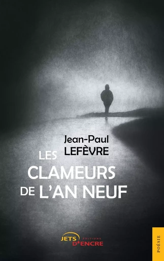 Les clameurs de l'an neuf - Jean-Paul Lefèvre - JETS ENCRE