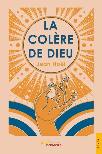 La Colère de Dieu - Jean Noel - JETS ENCRE