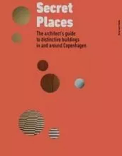 Secret Places: The architect s guide to distinctive buildings in and around Copenhagen /anglais -  H STBO MARIE-LOUISE - THAMES HUDSON