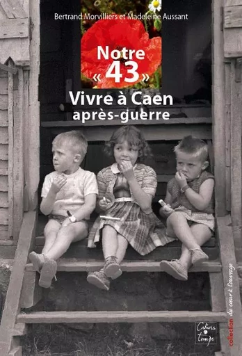 Notre 43 Vivre à Caen après-guerre - Morvilliers Aussant - CAHIERS TEMPS