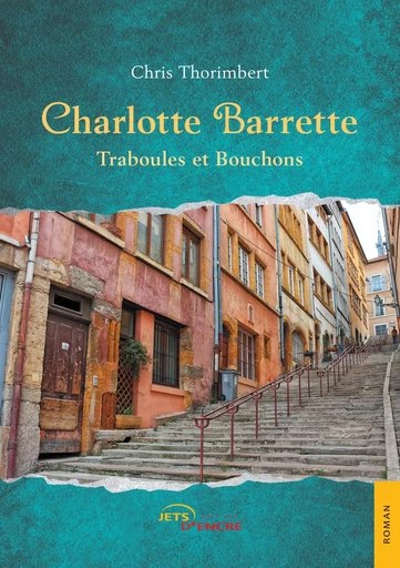 Charlotte Barrette - Traboules et Bouchons - Chris Thorimbert - JETS ENCRE