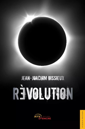 Révolution - Jean-Joachim BISSIEUX - JETS ENCRE