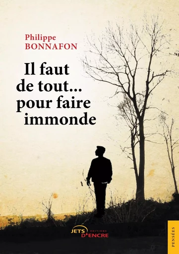 Il faut de tout... pour faire immonde - Philippe Bonnafon - JETS ENCRE