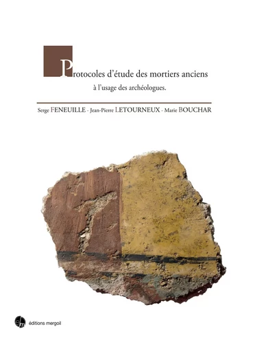 Protocoles d'étude des mortiers anciens à l'usage des archéologues - Feneuille Serge - MERGOIL