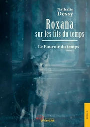 Roxana sur les fils du temps - Tome 2 : Le pouvoir du temps