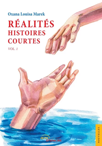 Réalités, Histoires courtes. Vol. 1 - Oxana Louisa Marek - JETS ENCRE