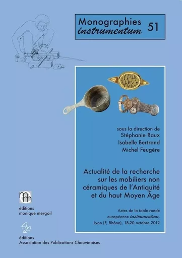 Actualité de la recherche sur les mobiliers non céramiques de l'Antiquité et du haut Moyen Âge - BERTRAND / FEUGÈRE - PUBLI CHAUVINOI