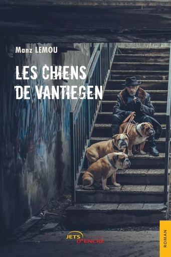 Les chiens de Vantiegen - Manz Lemou - JETS ENCRE