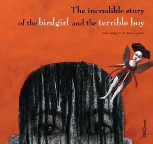 INCREDIBLE STORY OF THE BIRDGIRL AND THE TERRIBLE BOY -  CASTAGNOLI. ANN - OQO