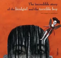 INCREDIBLE STORY OF THE BIRDGIRL AND THE TERRIBLE BOY