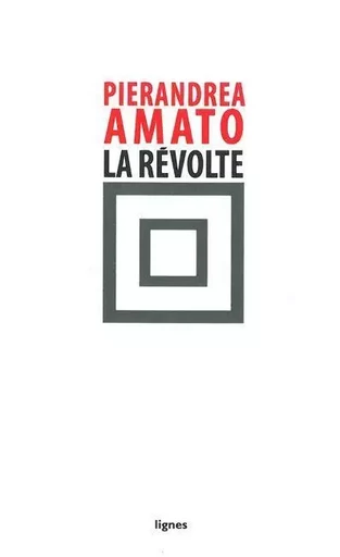 La Révolte - Pierandrea Amato - Nouvelles Éditions Lignes