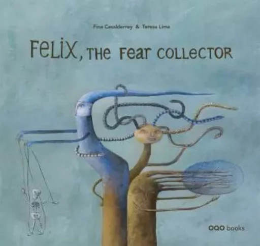 FELIX THE FEAR COLLECTOR (ANGLAIS) -  CASALDERREY. FI - OQO