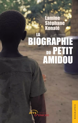 La Biographie du petit Amidou - Lamine Stéphane Konaté - JETS ENCRE