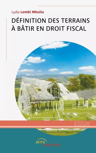 Définition des terrains à bâtir en droit fiscal - Lydia Lembi Mbuilu - JETS ENCRE