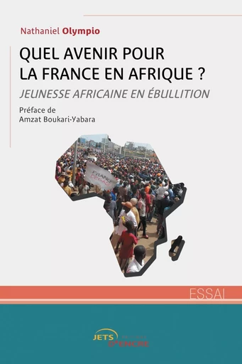 Quel avenir pour la France en Afrique ? - Nathaniel Olympio - JETS ENCRE