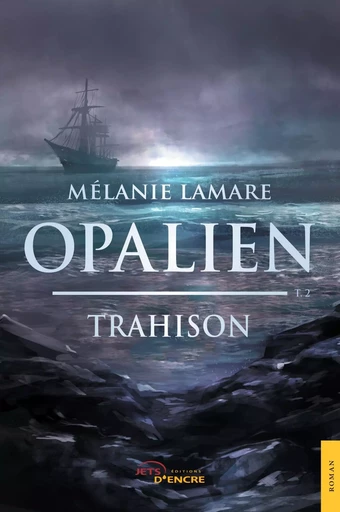 Opalien T. 2 : Trahison - Mélanie Lamare - JETS ENCRE