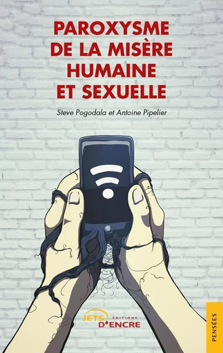 Paroxysme de la misère humaine et sexuelle - Steve Pogadala, Antoine Pipelier - JETS ENCRE