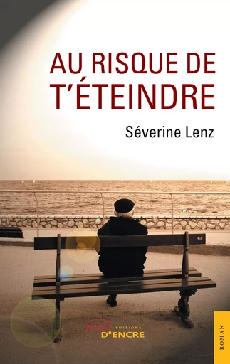 Au risque de t'éteindre - Séverine Lenz - JETS ENCRE