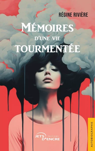 Mémoires d'une vie tourmentée - Régine Rivière - JETS ENCRE