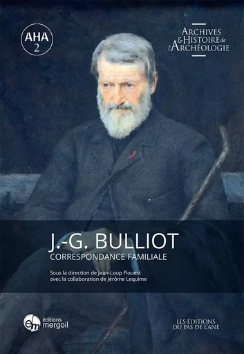 J.-G. BULLIOT. Correspondance familiale. - Jean-Loup FLOUEST, JEROME LEQUIME - MERGOIL