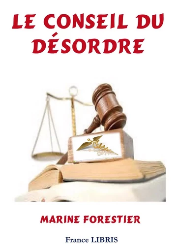 Le conseil du désordre - Marine Forestier - FRANCE LIBRIS