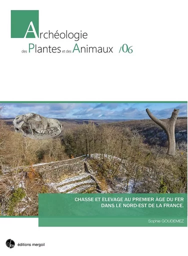 Chasse et élevage au Premier âge du Fer dans le nord-est de la France - GOUDEMEZ Sophie - MERGOIL