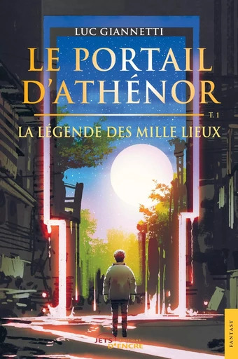 Le Portail d'Athénor - Tome 1 : La Légende des Mille Lieux - Luc Giannetti - JETS ENCRE