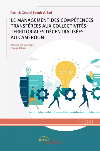 Le Management des compétences transférées aux CTD au Cameroun - Patrick Gérard Sorok A Bol - JETS ENCRE
