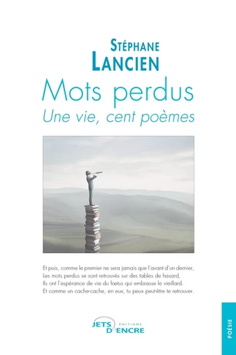 Mots perdus. Une vie, cent poèmes - Stéphane Lancien - JETS ENCRE