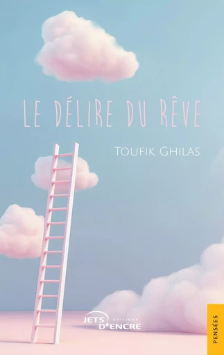 Le Délire du rêve - Toufik Ghilas - JETS ENCRE