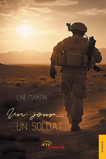 Un jour... un soldat - Line Martin - JETS ENCRE