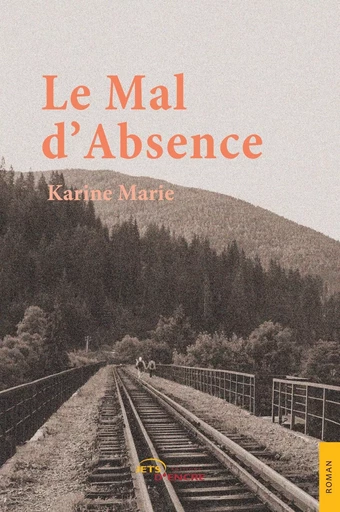 Le Mal d'Absence - Karine Marie - JETS ENCRE